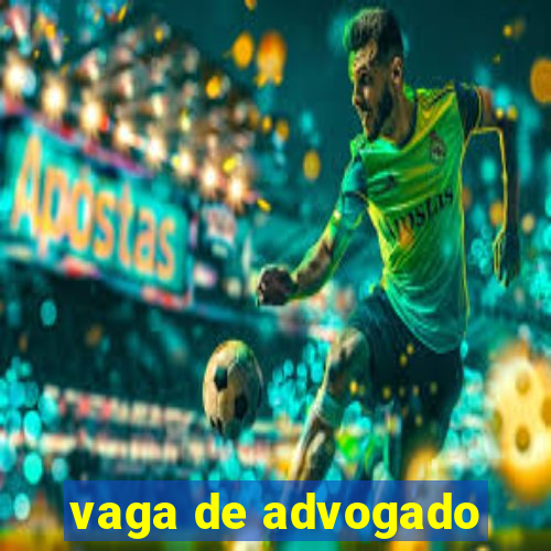 vaga de advogado